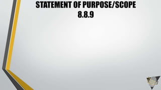 STATEMENT OF PURPOSE/SCOPE 
8.8.9 
 