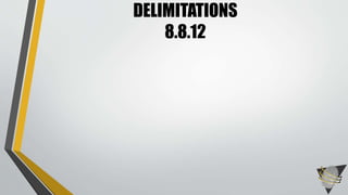 DELIMITATIONS 
8.8.12 
 