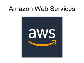 Amazon Web Services
 