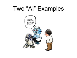 Two “AI” Examples
 