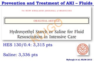 Myburgh et al, NEJM 2012
HES 130/0.4: 3,315 pts
Saline: 3,336 pts
Prevention and Treatment of AKI – Fluids
KDIGO
 