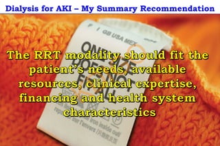 Dialysis for AKI – My Summary Recommendation
KDIGO
 