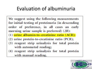 Evaluation of albuminuria
 