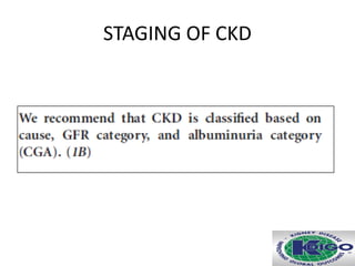 STAGING OF CKD
 