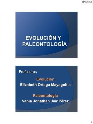 28/01/2014
1
EVOLUCIÓN Y
PALEONTOLOGÍA
 