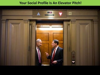 Your Social Profile Is An Elevator Pitch!
 