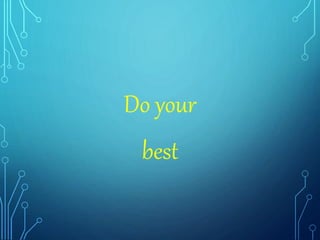 Do your
best
 