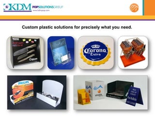Custom plastic solutions for precisely what you need.
 