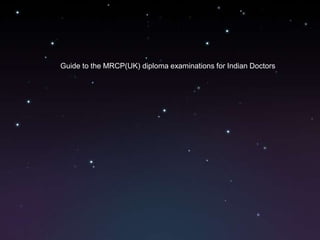Guide to the MRCP(UK) diploma examinations for Indian Doctors 