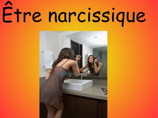 Être narcissique
 