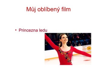 Můj oblíbený film


• Princezna ledu
 