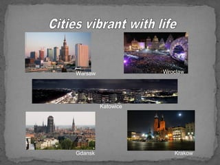 Warsaw Wroclaw 
Gdansk 
Katowice 
Krakow 
 