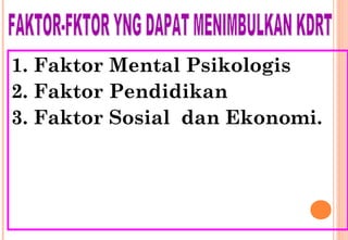 1. Faktor Mental Psikologis
2. Faktor Pendidikan
3. Faktor Sosial dan Ekonomi.
 