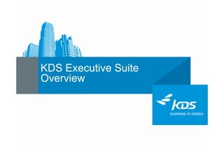 KDS Executive Suite
Overview
 