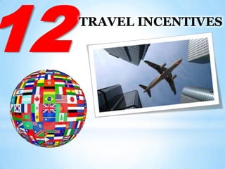 12   TRAVEL INCENTIVES
 