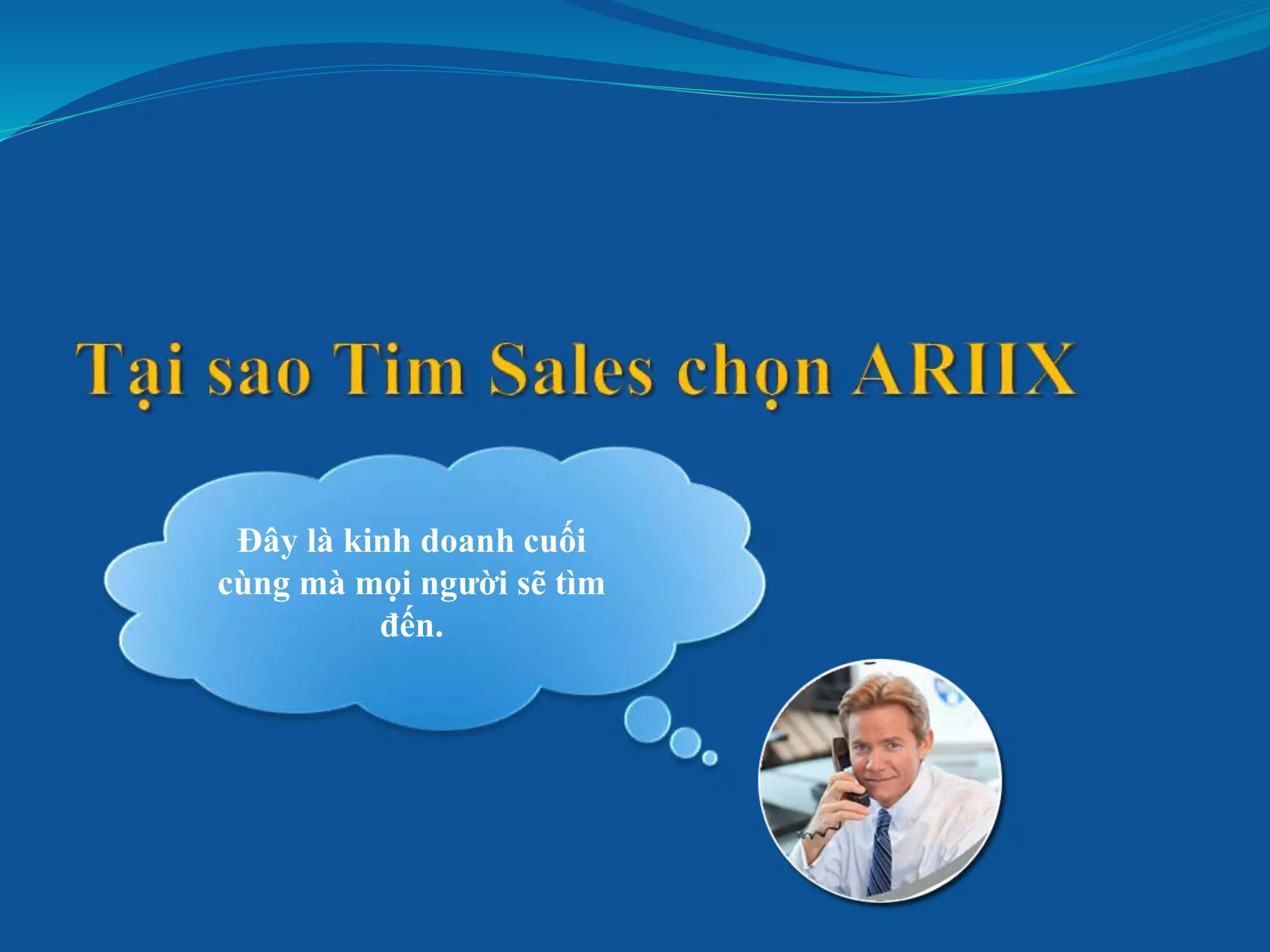 Đây là kinh doanh cuối
cùng mà mọi người sẽ tìm
đến.
 