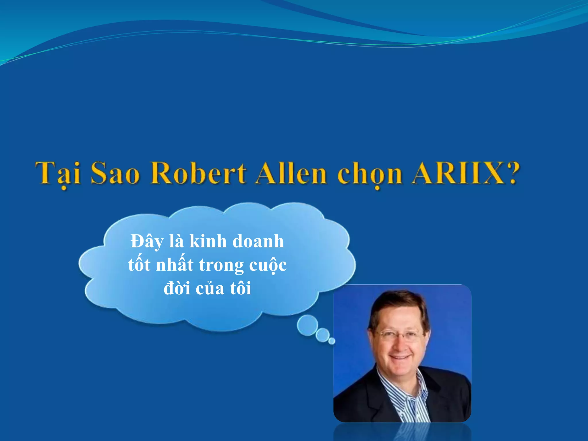 Đây là kinh doanh
tốt nhất trong cuộc
đời của tôi
 