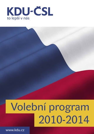 Volební program
       2010-2014
www.kdu.cz      1
 