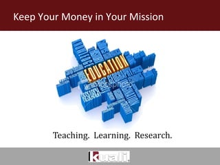 Keep Your Money in Your Mission

Teaching. Learning. Research.

 