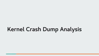 Kernel Crash Dump Analysis
 