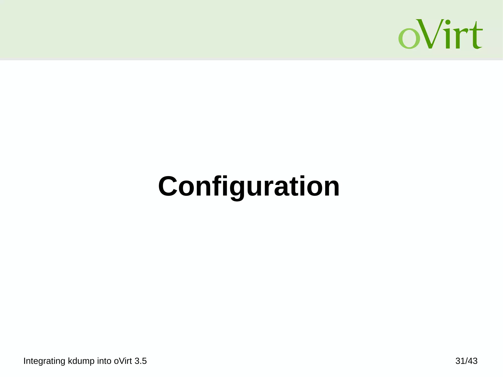 Integrating kdump into oVirt 3.5 31/43
Configuration
 