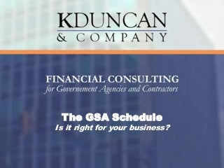 The GSA Schedule
Is it right for your business?
 