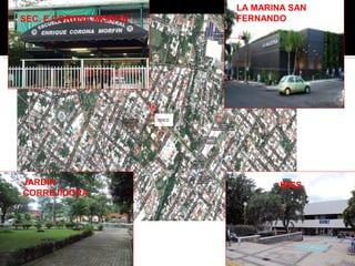 LA MARINA SAN
SEC. E.CORONA MORFIN       FERNANDO




JARDIN                 I           IMSS
CORREJIDORA
 