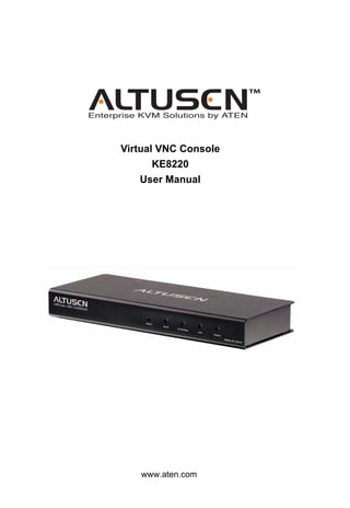 Virtual VNC Console
       KE8220
    User Manual




   www.aten.com
 