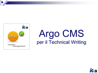Argo CMS
per il Technical Writing
 