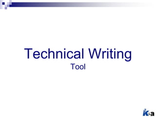 Technical Writing
Tool
 