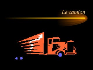 Le camion 