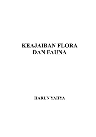 KEAJAIBAN FLORA
DAN FAUNA
HARUN YAHYA
 