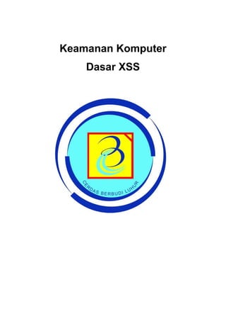 Keamanan Komputer
Dasar XSS
 