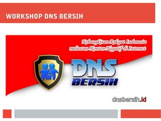 WORKSHOP DNS BERSIH
 