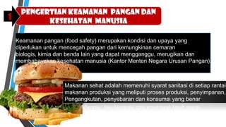Keamanan pangan (food safety) merupakan kondisi dan upaya yang
diperlukan untuk mencegah pangan dari kemungkinan cemaran
b...