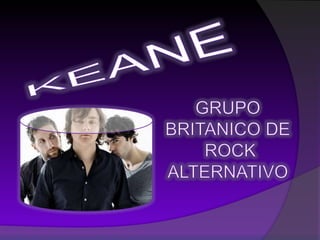 KEANEGRUPO BRITANICO DE ROCK ALTERNATIVO