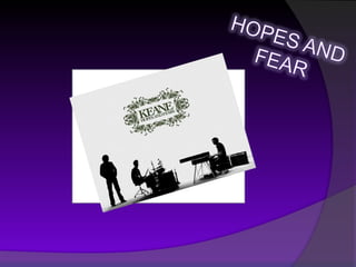 HOPES AND FEAR