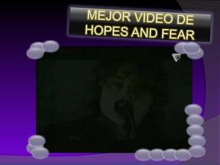MEJOR VIDEO DE HOPES AND FEAR