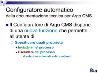 Configuratore automatico
della documentazione tecnica per Argo CMS
 Il Configuratore di Argo CMS dispone
di una nuova fun...