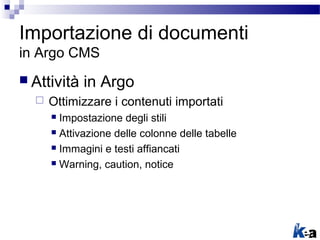  Attività in Argo
 Ottimizzare i contenuti importati
 Impostazione degli stili
 Attivazione delle colonne delle tabell...