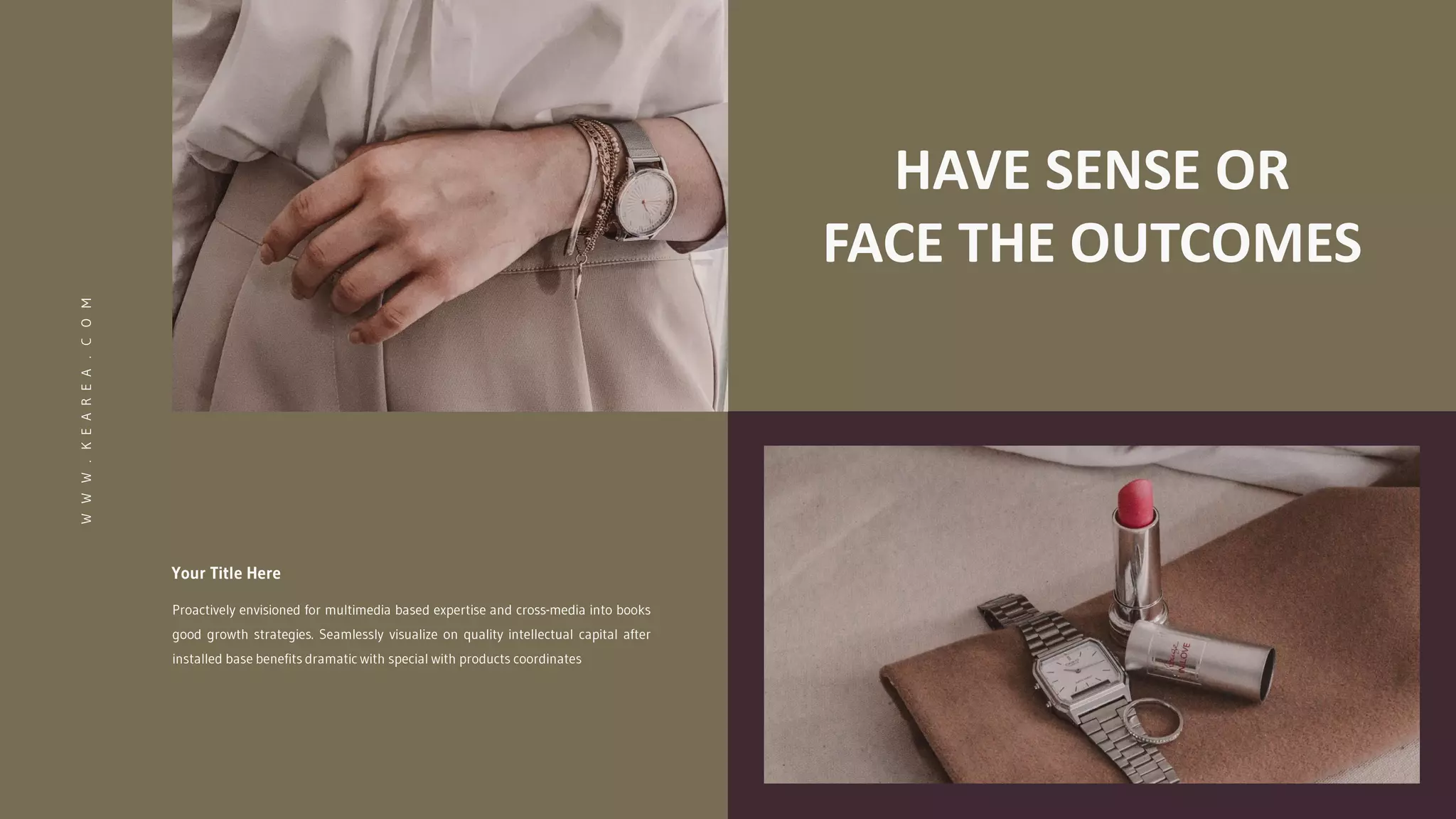 HAVE SENSE OR
FACE THE OUTCOMES