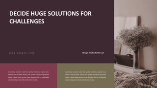 DECIDE HUGE SOLUTIONS FOR
CHALLENGES
 