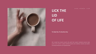LICK THE
LID
OF LIFE
 