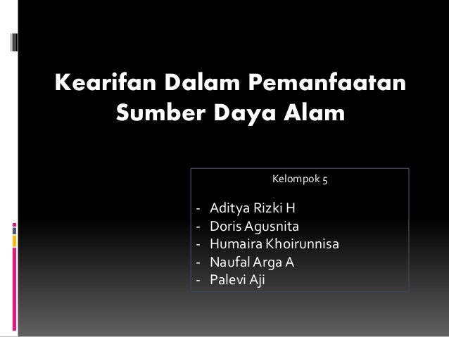 Ppt Kearifan Dalam Pemanfaatan Sumber Daya Alam