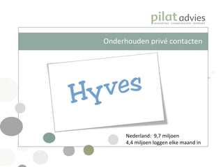 Onderhouden privé contacten Nederland:  9,7 miljoen 4,4 miljoen loggen elke maand in  