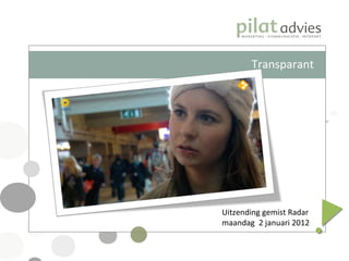 Transparant  Uitzending gemist Radar  maandag  2 januari 2012 