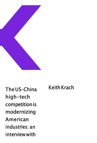 TheUS–China
high-tech
competitionis
modernizing
American
industries: an
interview with
KeithKrach
 