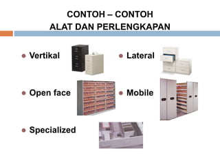 CONTOH – CONTOH
ALAT DAN PERLENGKAPAN
 Vertikal
 Open face
 Specialized
 Lateral
 Mobile
 