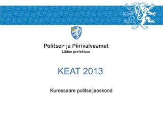 KEAT 2013
Kuressaare politseijaoskond
 
