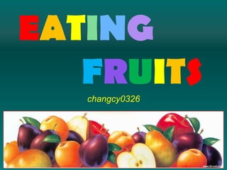 EATING FRUITS changcy0326 